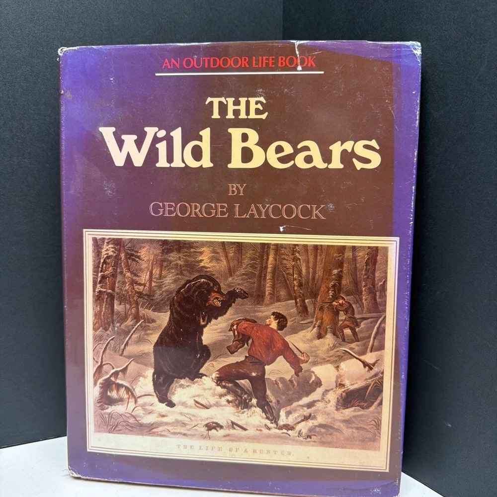 The Wild Bears by George Laycock The Life Of A Hunter 1986 HC Outdoor Life Book